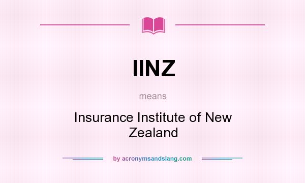 What does IINZ mean? It stands for Insurance Institute of New Zealand