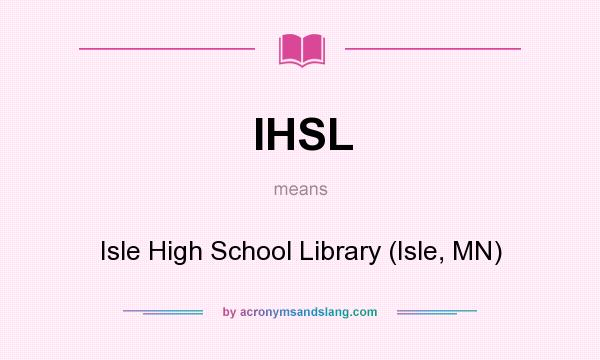 What does IHSL mean? It stands for Isle High School Library (Isle, MN)