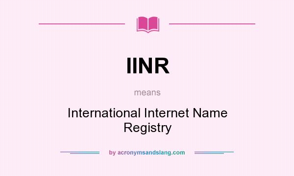 What does IINR mean? It stands for International Internet Name Registry