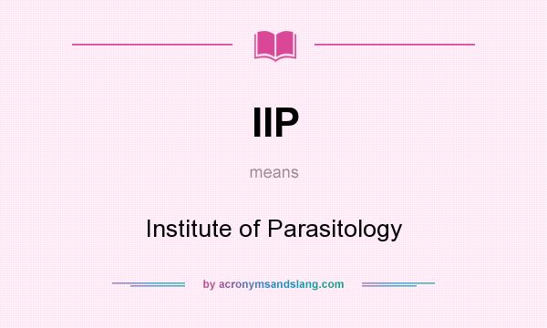 What does IIP mean? It stands for Institute of Parasitology