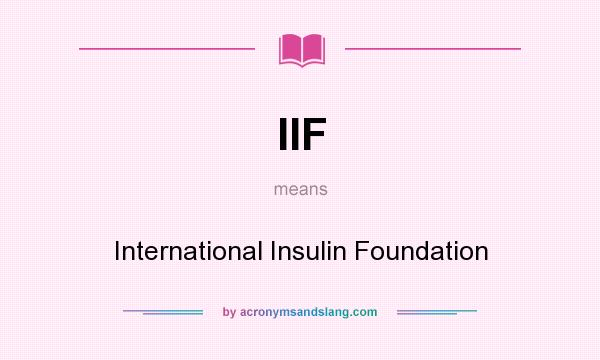 What does IIF mean? It stands for International Insulin Foundation