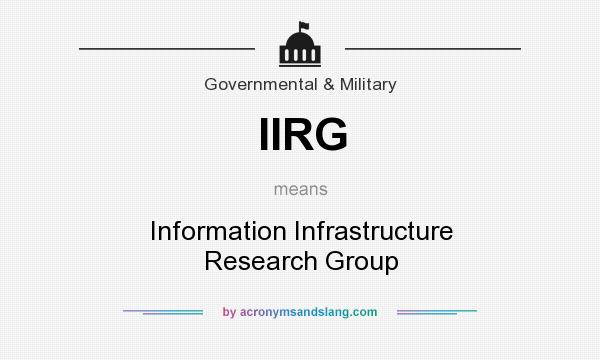 What does IIRG mean? It stands for Information Infrastructure Research Group