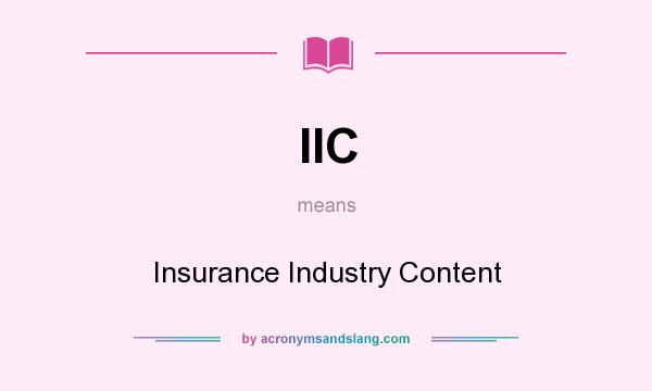 What does IIC mean? It stands for Insurance Industry Content