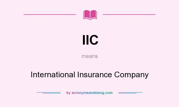 What does IIC mean? It stands for International Insurance Company