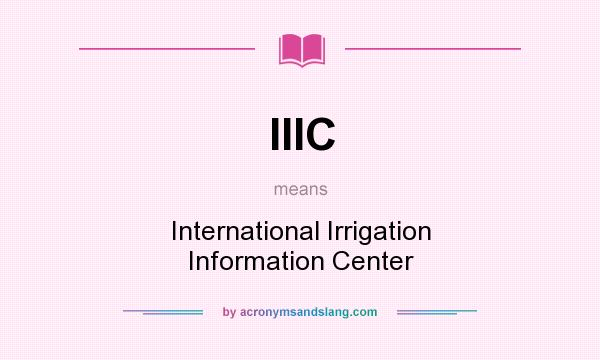 What does IIIC mean? It stands for International Irrigation Information Center