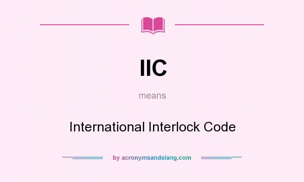 What does IIC mean? It stands for International Interlock Code