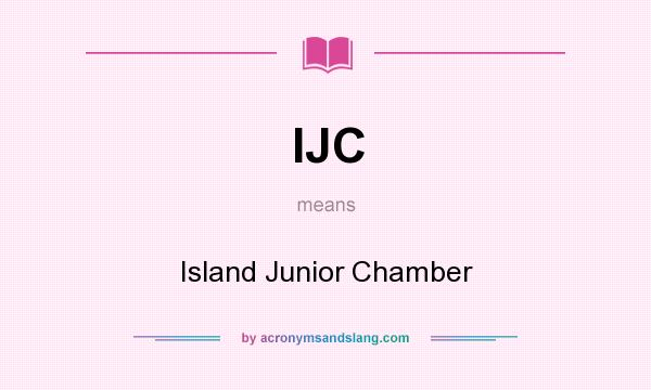 What does IJC mean? It stands for Island Junior Chamber