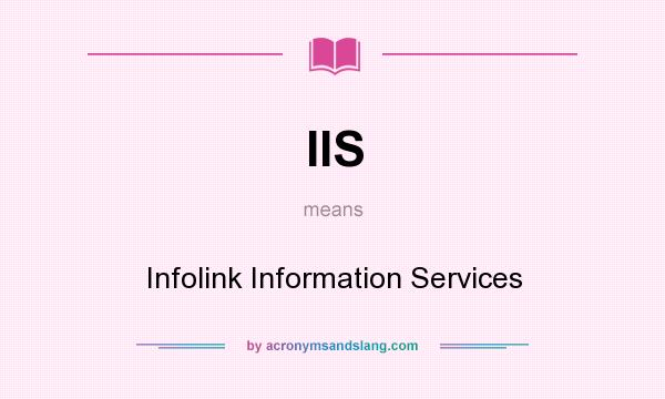 What does IIS mean? It stands for Infolink Information Services