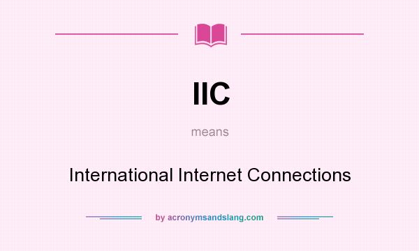 What does IIC mean? It stands for International Internet Connections