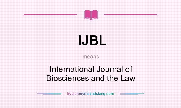 What does IJBL mean? It stands for International Journal of Biosciences and the Law