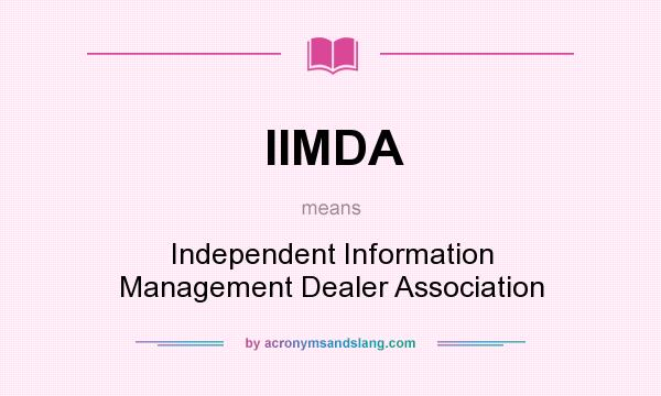 What does IIMDA mean? It stands for Independent Information Management Dealer Association