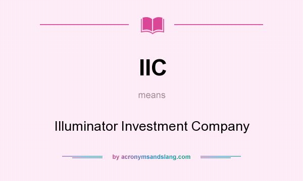 What does IIC mean? It stands for Illuminator Investment Company