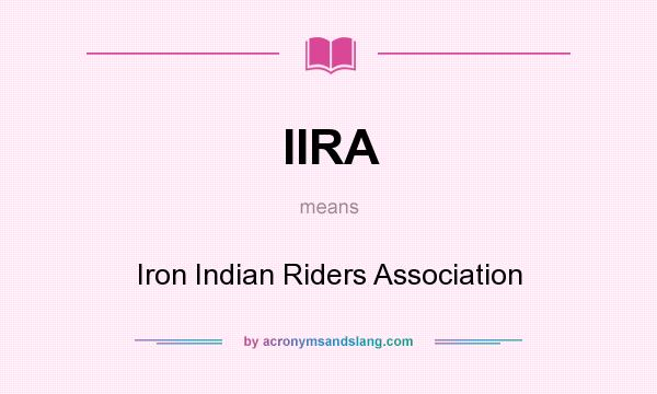 What does IIRA mean? It stands for Iron Indian Riders Association
