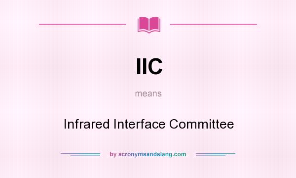 What does IIC mean? It stands for Infrared Interface Committee
