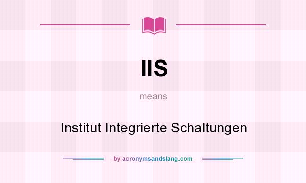 What does IIS mean? It stands for Institut Integrierte Schaltungen