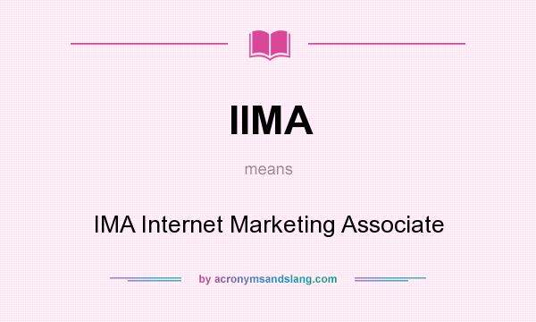 What does IIMA mean? It stands for IMA Internet Marketing Associate