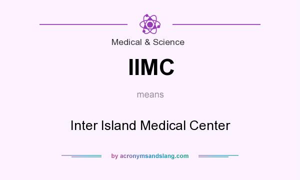 What does IIMC mean? It stands for Inter Island Medical Center