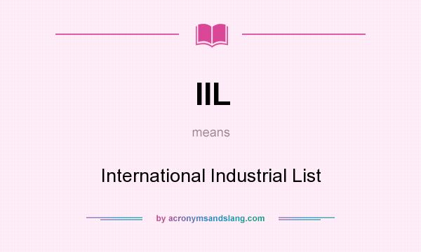 What does IIL mean? It stands for International Industrial List