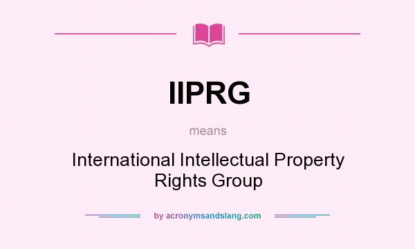 What does IIPRG mean? It stands for International Intellectual Property Rights Group