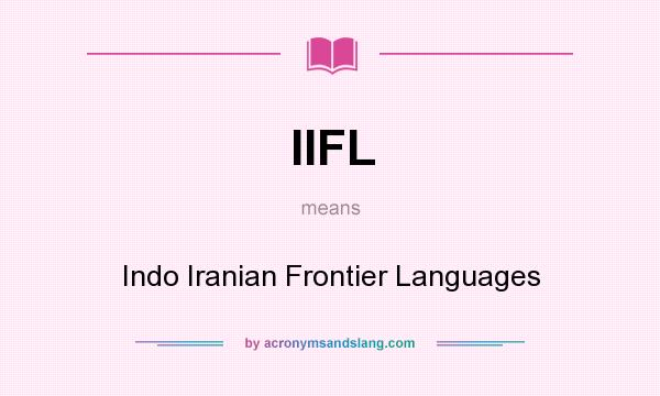 What does IIFL mean? It stands for Indo Iranian Frontier Languages