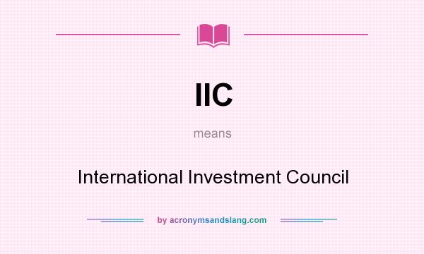 What does IIC mean? It stands for International Investment Council