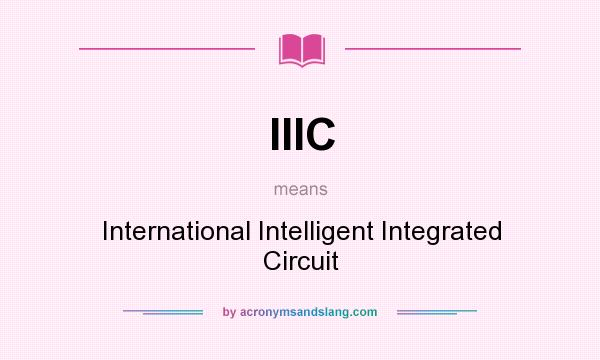 What does IIIC mean? It stands for International Intelligent Integrated Circuit