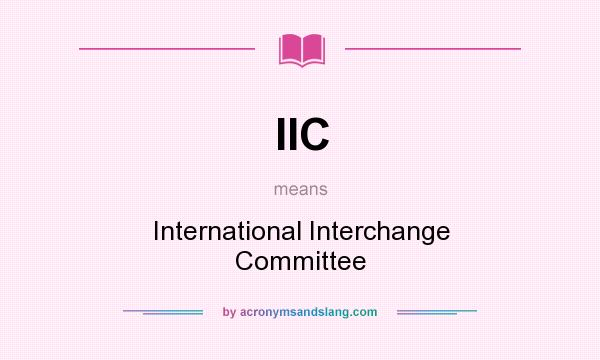 What does IIC mean? It stands for International Interchange Committee
