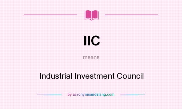 What does IIC mean? It stands for Industrial Investment Council