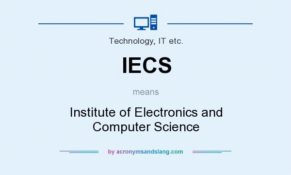 What does IECS mean? It stands for Institute of Electronics and Computer Science