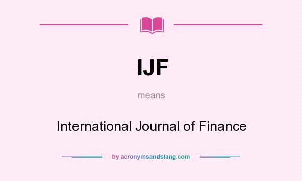 What does IJF mean? It stands for International Journal of Finance