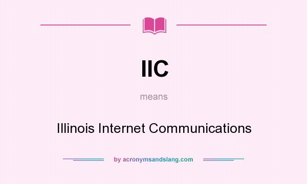 What does IIC mean? It stands for Illinois Internet Communications