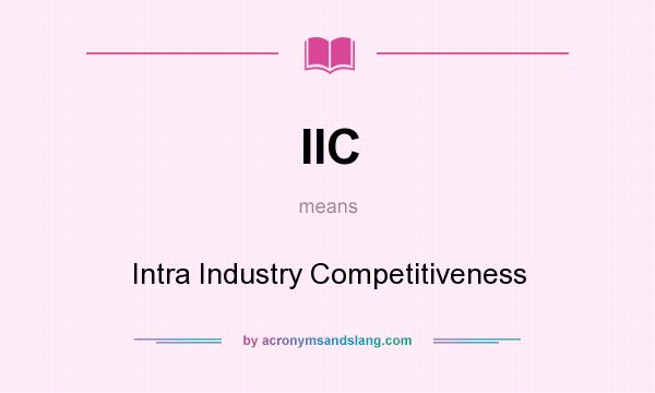 What does IIC mean? It stands for Intra Industry Competitiveness
