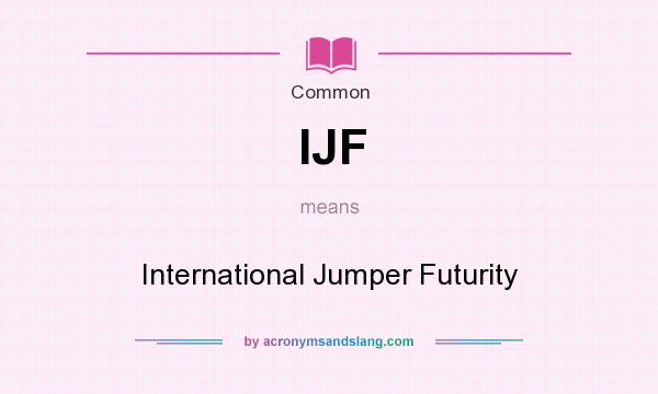 What does IJF mean? It stands for International Jumper Futurity
