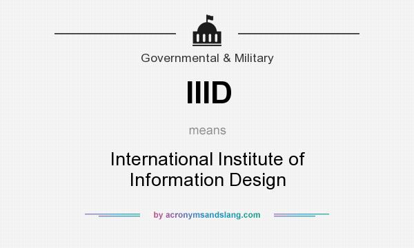 What does IIID mean? It stands for International Institute of Information Design