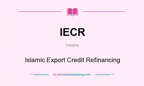 What does IECR mean? It stands for Islamic Export Credit Refinancing