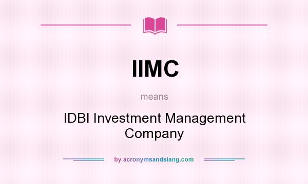 What does IIMC mean? It stands for IDBI Investment Management Company
