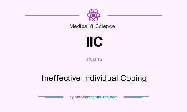 What does IIC mean? It stands for Ineffective Individual Coping