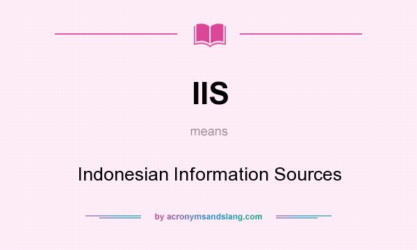 What does IIS mean? It stands for Indonesian Information Sources