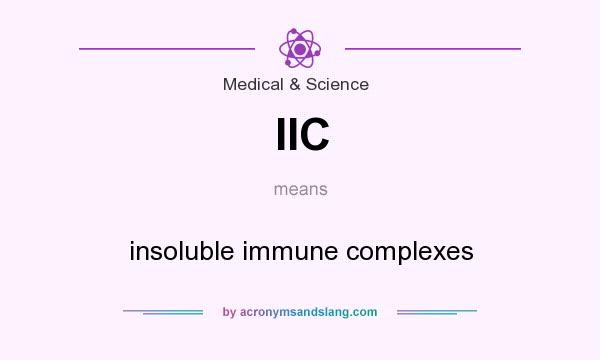 What does IIC mean? It stands for insoluble immune complexes