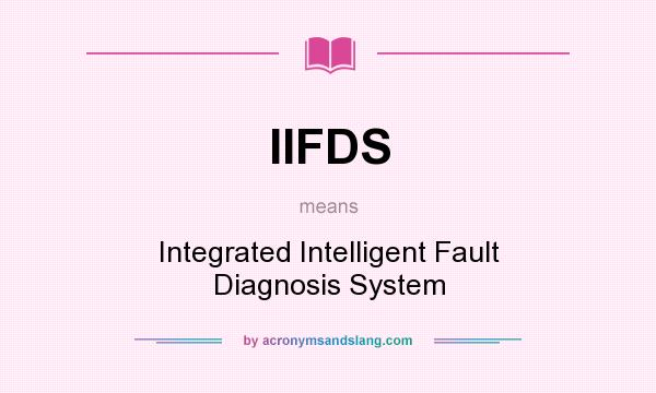 What does IIFDS mean? It stands for Integrated Intelligent Fault Diagnosis System