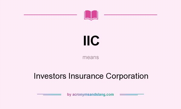 What does IIC mean? It stands for Investors Insurance Corporation