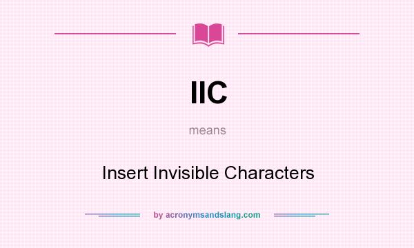 What does IIC mean? It stands for Insert Invisible Characters