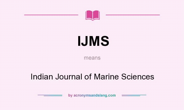 What does IJMS mean? It stands for Indian Journal of Marine Sciences