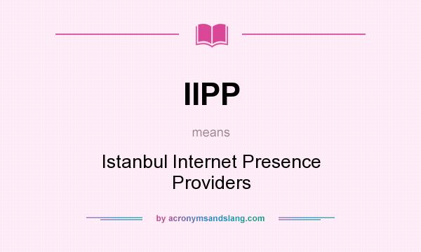 What does IIPP mean? It stands for Istanbul Internet Presence Providers