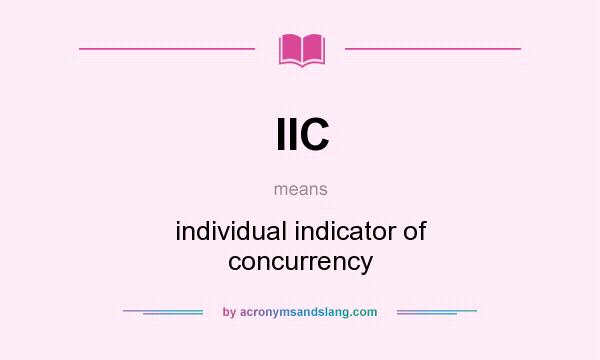 What does IIC mean? It stands for individual indicator of concurrency