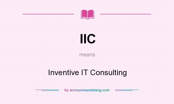 What does IIC mean? It stands for Inventive IT Consulting