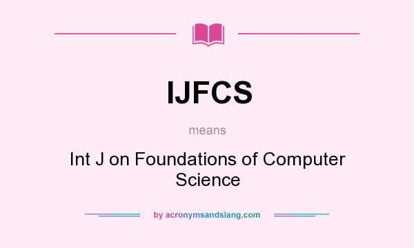 What does IJFCS mean? It stands for Int J on Foundations of Computer Science