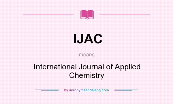 What does IJAC mean? It stands for International Journal of Applied Chemistry