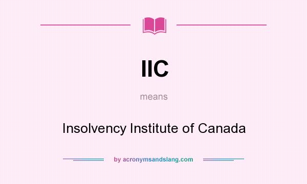 What does IIC mean? It stands for Insolvency Institute of Canada