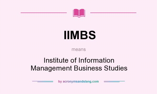 What does IIMBS mean? It stands for Institute of Information Management Business Studies